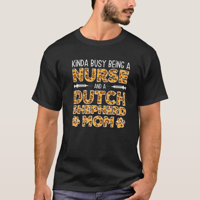 Camiseta Busy Being Nurse Dog Mother - Dutchie Dutch Shephe (Frente)