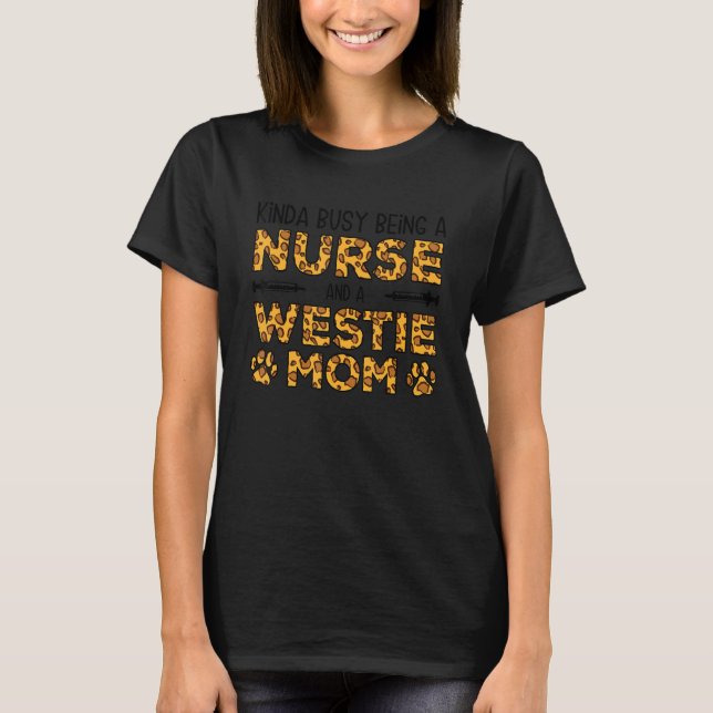 Camiseta Busy Being Nurse Dog Mother - Westie Mom (Frente)