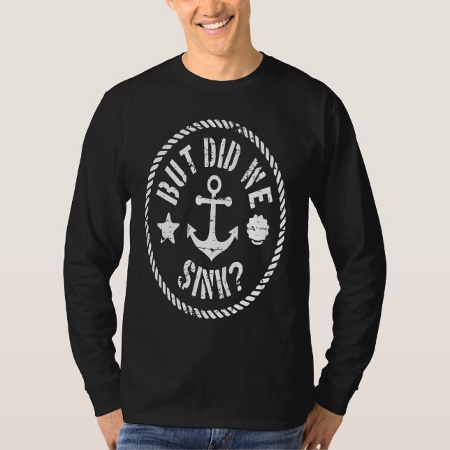 Camiseta But Did We Sink Anchor Boating And Sea Animals For (Frente)