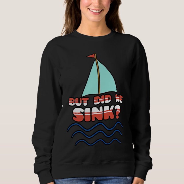 Camiseta But Did We Sink Sailing Boat Captain Cruise Boatin (Frente)