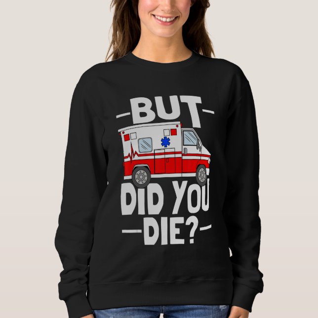 Camiseta But Did You Die Funny Paramedic Medic Emergency EM (Frente)