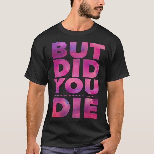 Camiseta But Did You Die Womens Workout Excercise Gym Yoga  (Frente)