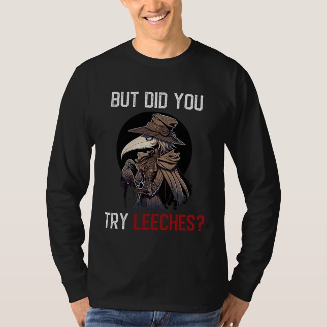 Camiseta But Did You Try Leeches  Female Plague Doctor Medi (Frente)