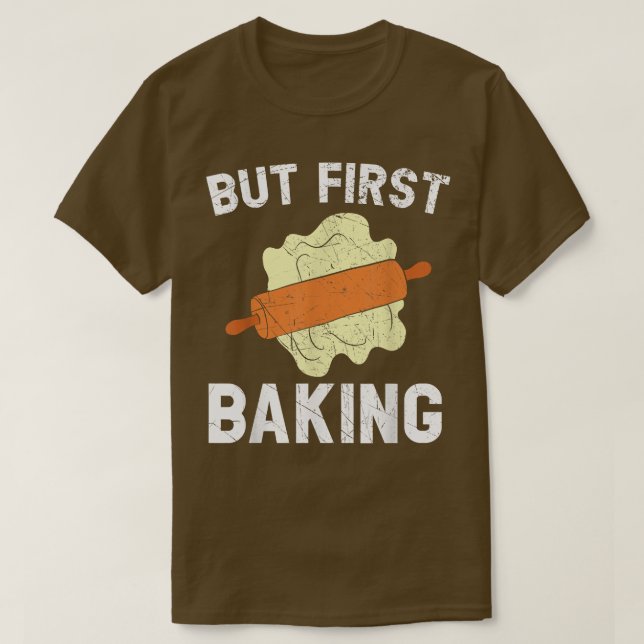 Camiseta But First Baking Bake Pastries Baker Cupcake Muffi (Frente do Design)