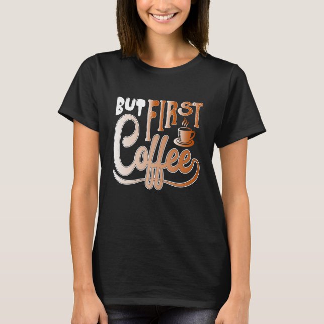 Camiseta But First Coffee (Frente)