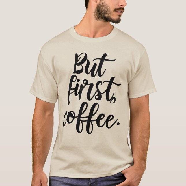 Camiseta But First Coffee | Chic Modern Script Typography D (Frente)