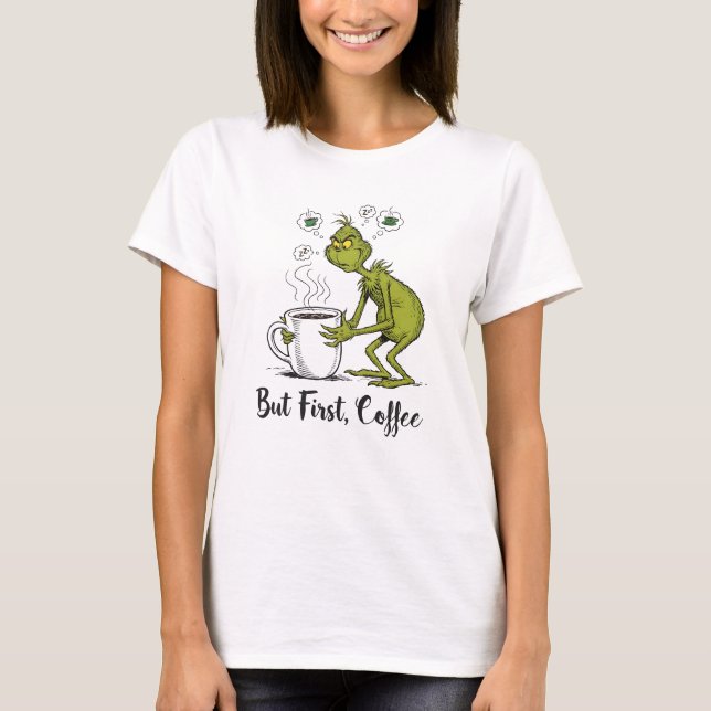 Camiseta But First Coffee Grumpy Green Cartoon Coffee Lover (Frente)
