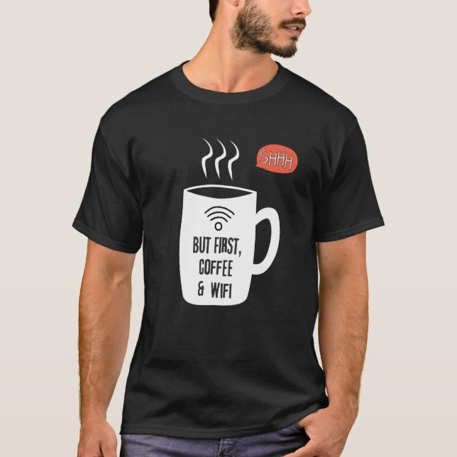 Camiseta But First WiFi & Coffee Shhhhh (Frente)