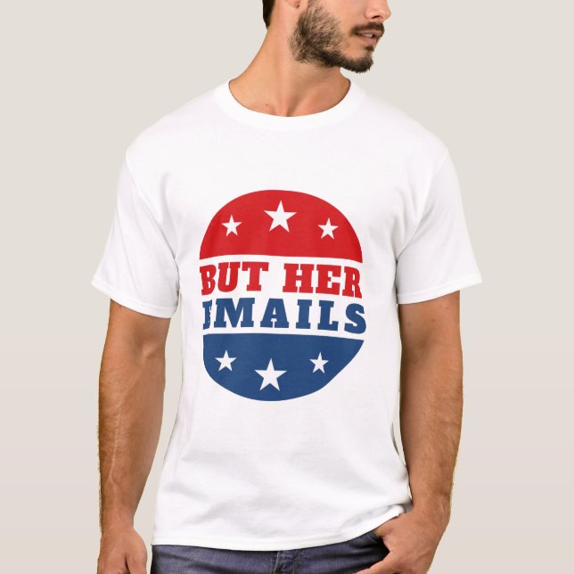 Camiseta But Her Emails (Hillary Clinton) (Frente)