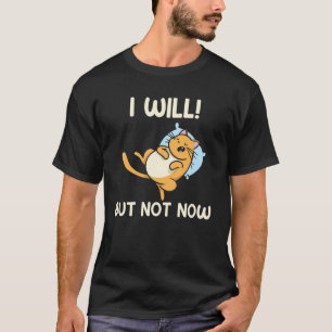 Camiseta But I Do Not Now