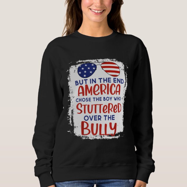 Camiseta But In The End America Chose Boy Who Stuttered Ove (Frente)