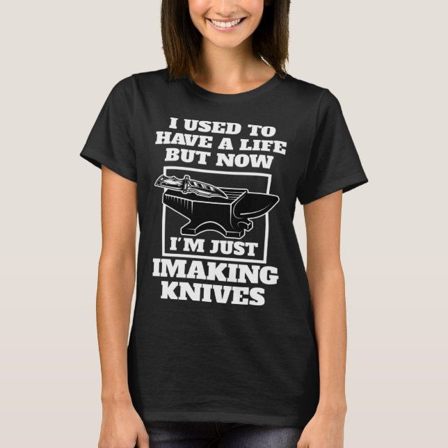 Camiseta but now I'm just I making knives knives (Frente)