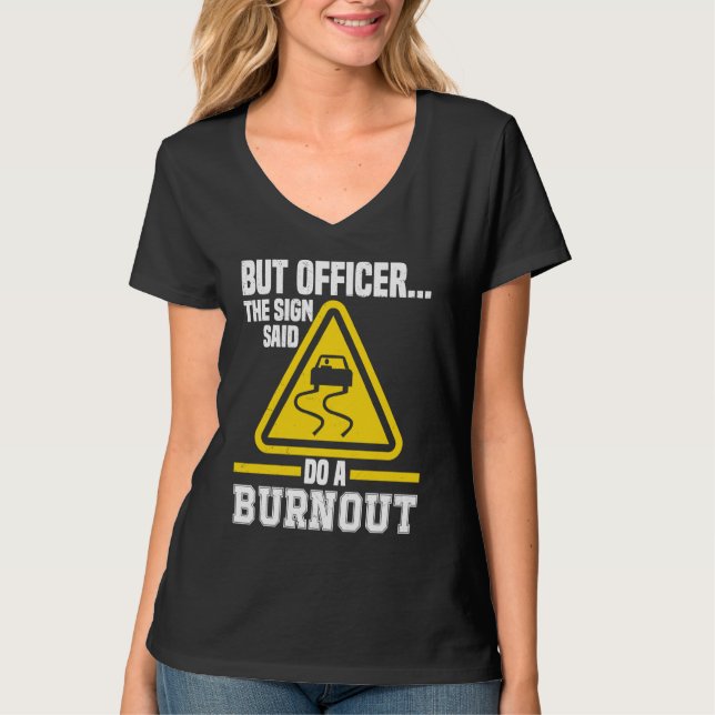 Camiseta But Officer the Sign said do a Burnout Auto Engine (Frente)