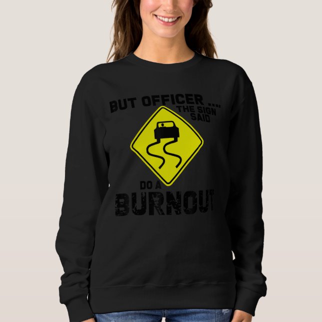 Camiseta But Officer the Sign Said Do a Burnout Funny Car (Frente)