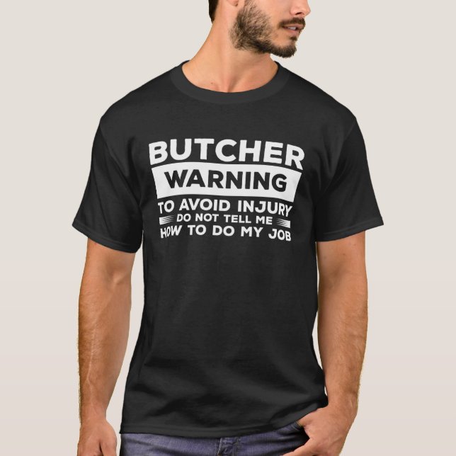 Camiseta Butcher Warning To Avoid Injury Do Not Tell Me How (Frente)