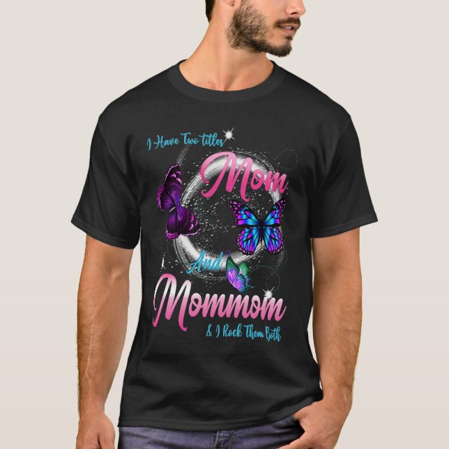 Camiseta Butterfly I Have Two Titles Mom And Mommom  Mommom (Frente)