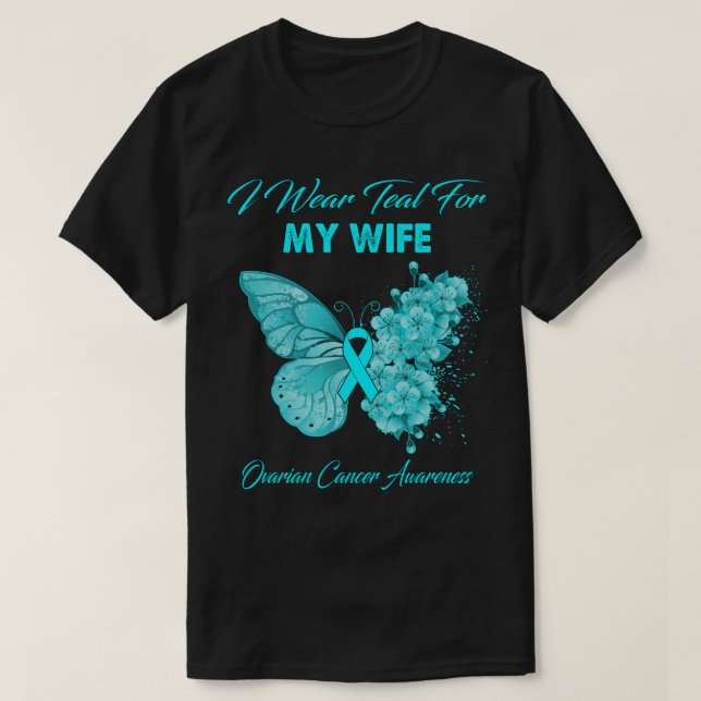 Camiseta Butterfly I Wear Teal For My Wife Ovarian Cancer A (Frente do Design)