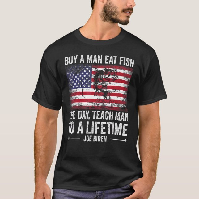 Camiseta Buy A Man Eat Fish He Day Teach Man To A Lifetime  (Frente)