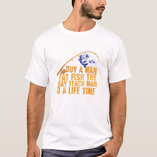 Camiseta buy a man eat fish the day teach man to life time