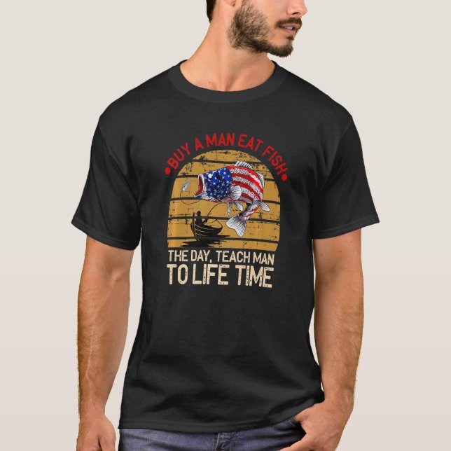 Camiseta Buy A Man Eat Fish The Day Teach Man To Life Time  (Frente)