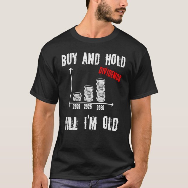 Camiseta Buy and Hold I Stocks Dividends Stock Trader Finan (Frente)