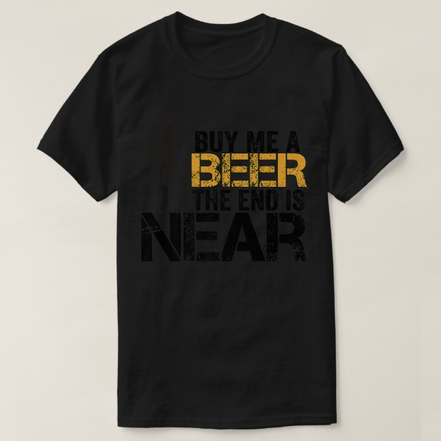 Camiseta Buy Me A Beer The End Is Near Funny Just Married M (Frente do Design)