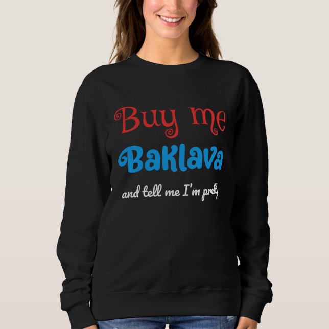 Camiseta Buy Me Baklava and Tell Me I m Pretty  Serbian (Frente)