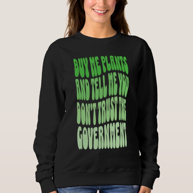 Camiseta Buy me plants and tell me you don't trust governme (Frente)
