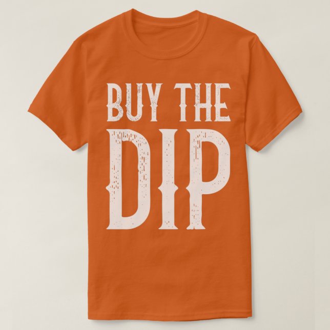 Camiseta Buy The Dip Funny Trader Retro Gift (Frente do Design)