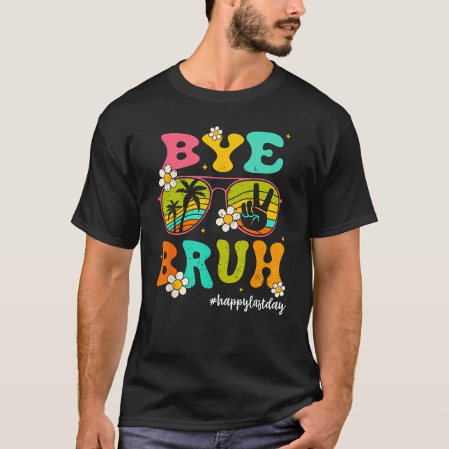 Camiseta Bye Bruh Happy Last Day of School Hello Summer (Frente)