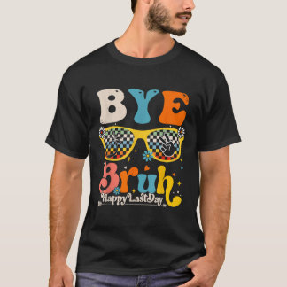 Camiseta Bye Bruh Happy No Último Dia De Professores