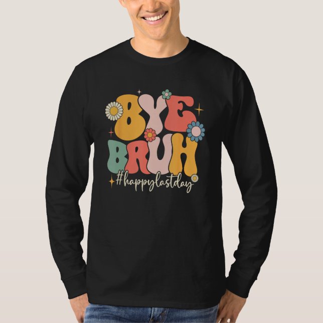 Camiseta Bye Bruh Teacher Funny Happy Last Day of School He (Frente)