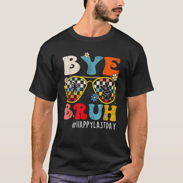 Camiseta Bye Bruh Teacher Happy Last Day of School Hello Su (Frente)