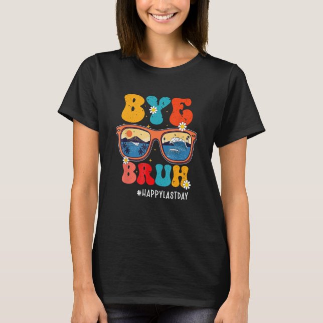 Camiseta Bye Bruh Teacher Happy Last Day Of School Hello Su (Frente)