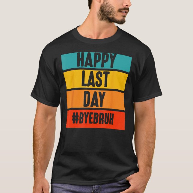 Camiseta Bye Bruh Teacher Happy Last Day of School Hello Su (Frente)