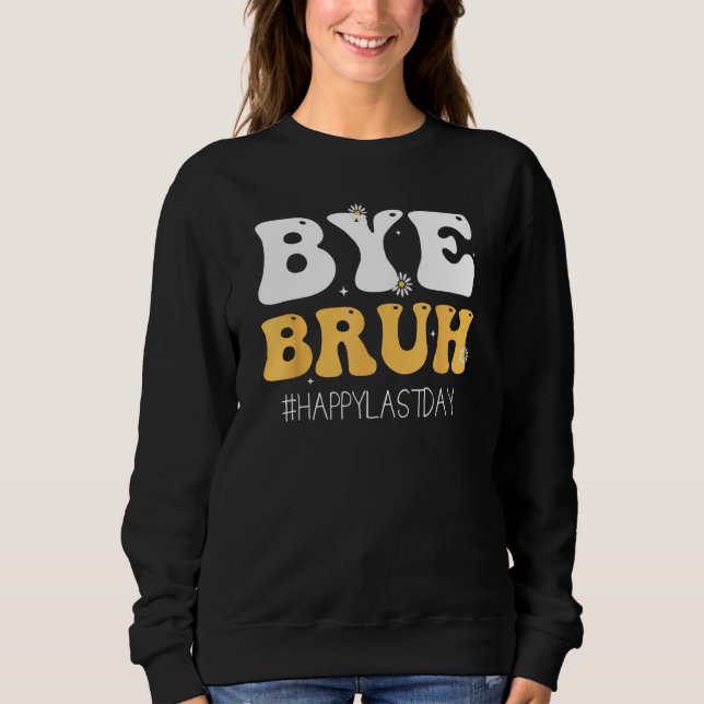 Camiseta Bye Bruh Teacher Happy Last Day of School Hello Su (Frente)