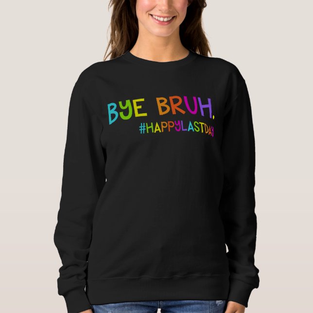 Camiseta Bye Bruh Teacher Students Happy Last Day of School (Frente)