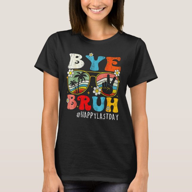 Camiseta Bye Bruh We Out Teachers Last Day Of School Teache (Frente)
