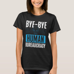 Camiseta Bye Bye Human Bureaucracy Backprint AI