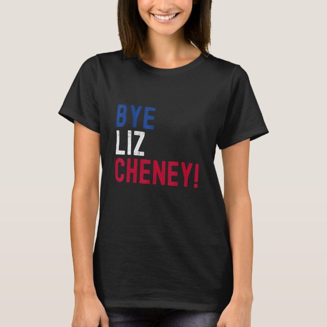 Camiseta Bye Bye Liz Cheney 5 (Frente)