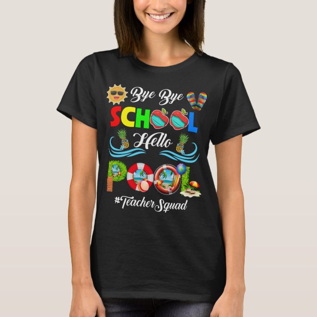 Camiseta Bye Bye School Hello Piscina Teacher Squad Summer (Frente)