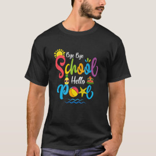 Camiseta Bye Bye School Hello Piscina Teacher Summer