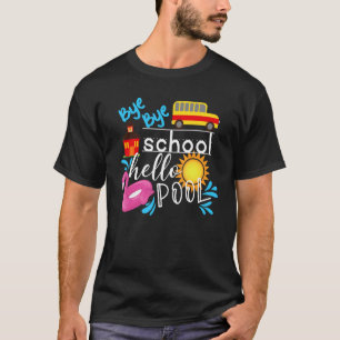 Camiseta Bye Bye School Hello Piscina Teacher Summer