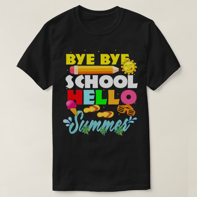 Camiseta Bye bye School Hello Summer Last Day of School Tea (Frente do Design)