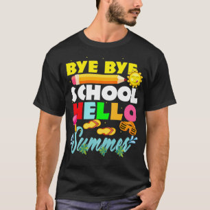 Camiseta Bye bye School Hello Summer Last Day of School Tea