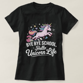 Camiseta Bye Bye School, Hello Unicorn Life - Meninas Mágic