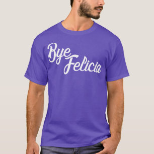 Camiseta Bye Felicia