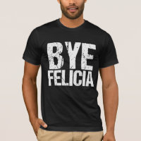 Bye Felicia
