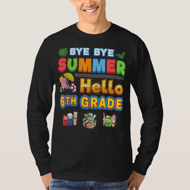 Camiseta Bye Goodbye Summer Hello 6th Grade Back To School  (Frente)