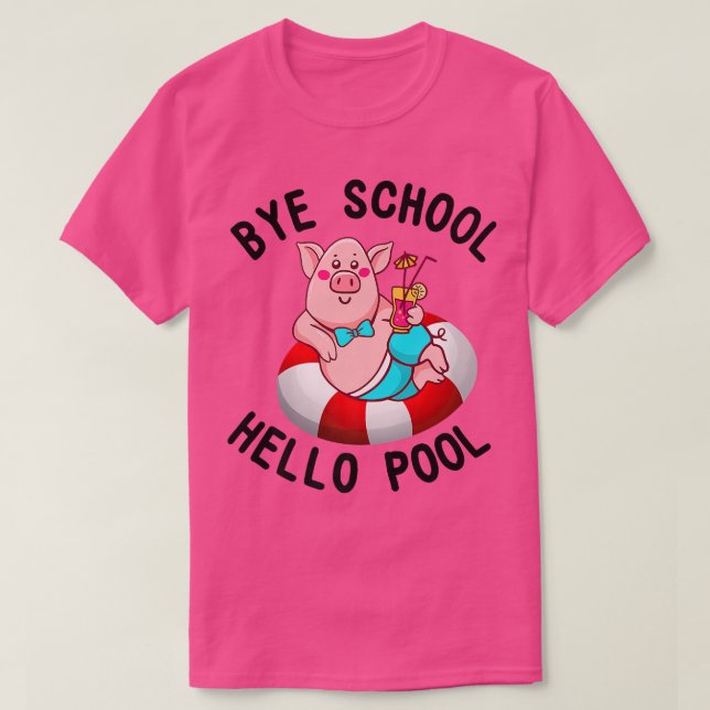 Camiseta Bye School Hello Piscina Pig Nadando Almofadas Pre (Frente do Design)